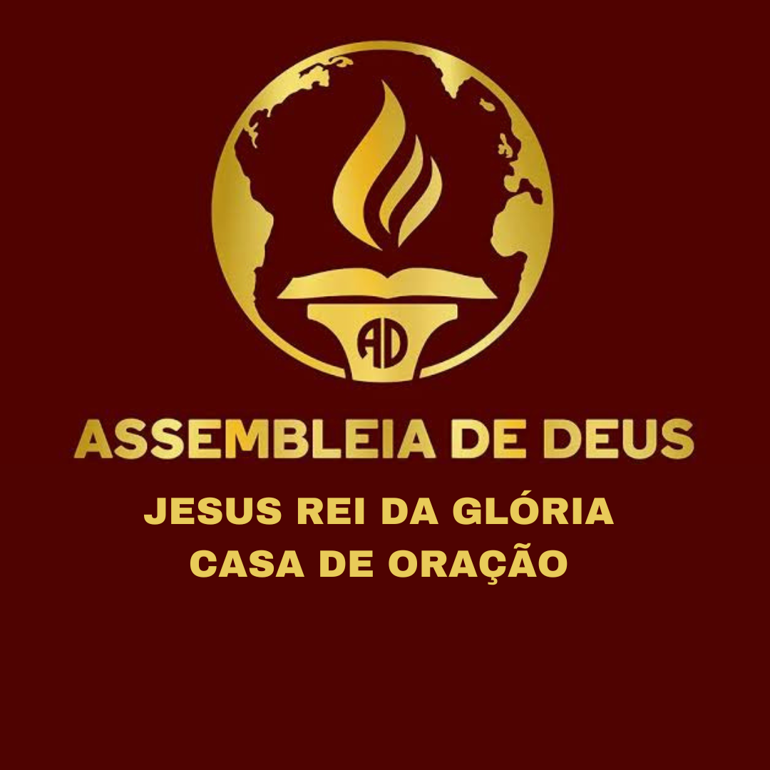 ASSEMBLÉIA DE DEUS JESUS REI DA GLÓRIA